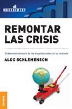 Paperback Remontar Las Crisis: El desenvolvimiento de las organizaciones en su contexto [Spanish] Book