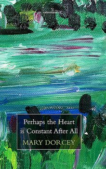 Paperback Perhaps the Heart Is Constant After All Book