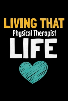 Paperback Living That Physical Therapist Life: Blank Lined Journal Gift For Physical Therapist Book