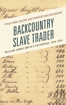 Backcountry Slave Trader: William James Smith's Enterprise, 1844–1854