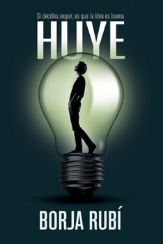Paperback Huye: Si decides seguir, es que la idea es muy buena [Spanish] Book