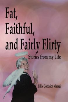 Paperback Fat. Faithful, and Fairly Flirty: Stories from my life Book