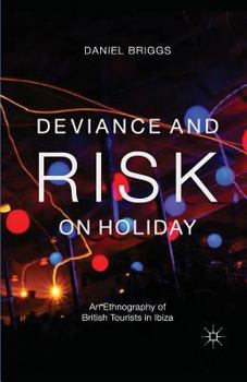 Paperback Deviance and Risk on Holiday: An Ethnography of British Tourists in Ibiza Book