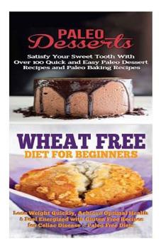 Paperback Paleo Desserts: Sugar Detox: Gluten Free for Paleo Baking & Paleo Beginners; Detox Cleanse to Heal the Sugar Addiction, Lose Belly Fat Book