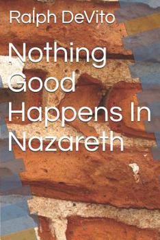 Paperback Nothing Good Happens In Nazareth Book