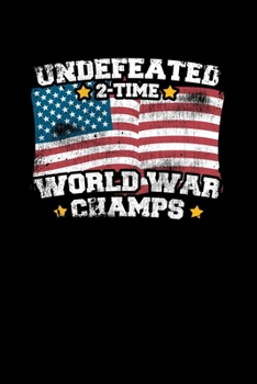 Paperback Undefeated 2-Time World War Champs: College Ruled Lined Writing Notebook Journal, 6x9, 120 Pages Book
