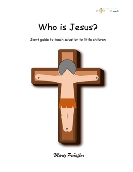 Paperback Who is Jesus?: A short guide to teach salvation to little children Book