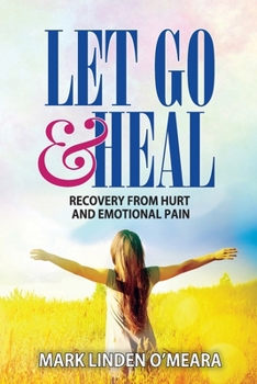Paperback Let Go and Heal: Recovery from Hurt and Emotional Pain Book