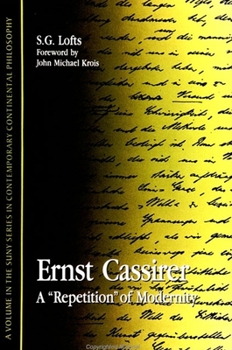 Paperback Ernst Cassirer: A Repetition of Modernity Book