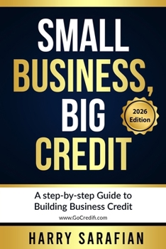 Paperback Small Business, Big Credit: A Step-by-Step Guide To Building Business Credit (Second Edition) Book