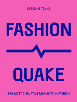 Paperback Fashionquake: The Most Disruptive Moments in Fashion Book
