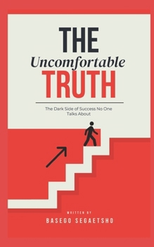 Paperback The Uncomfortable Truth: The Dark Side of Success No One Talks About Book