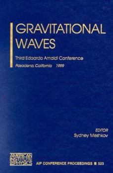 Hardcover Gravitational Waves: Third Edoardo Amaldi Conference. Pasadena, California, 12-16 July, 1999 Book