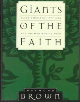 Giants of the Faith: Classic Christian Writings and the Men Behind Them