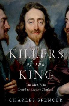 Hardcover Killers of the King: The Men Who Dared to Execute Charles I Book