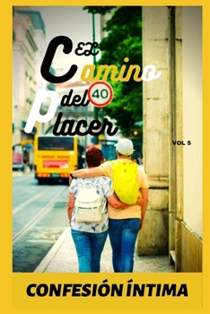 Paperback El camino del placer (vol 5): Confesion ?ntima, secreto, fantas?a, placer, romance, confianza, historias er?ticas, sexo adulto [Spanish] Book