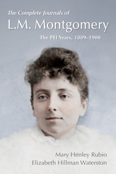 Hardcover The Complete Journals of L.M. Montgomery: The Pei Years, 1889-1900 Book