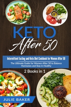 Paperback Keto After 50: 2 Books in 1: Intermittent Fasting and Keto Diet Cookbook for Women Over 50. The Ultimate Guide for women after 50 to Book