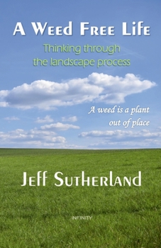 Paperback A Weed Free Life: Thinking through the landscape process Book