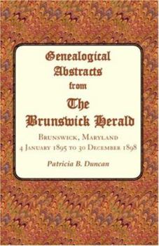 Paperback Genealogical Abstracts from the Brunswick Herald, Brunswick, Maryland: 4 January 1895 to 30 December 1898 Book