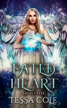 Fated Heart - Book #6 of the Angel's Fate