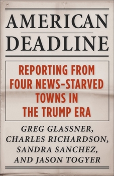 Paperback American Deadline: Reporting from Four News-Starved Towns in the Trump Era Book