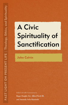 Paperback A Civic Spirituality of Sanctification: John Calvin Book