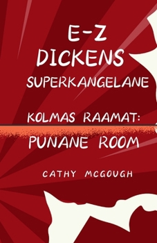E-Z Dickens Superkangelane Kolmas Raamat: Punane Room (Estonian Edition)