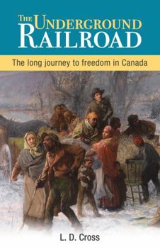 Paperback The Underground Railroad: The Long Journey to Freedom in Canada Book