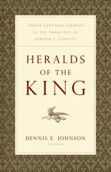 Paperback Heralds of the King: Christ-Centered Sermons in the Tradition of Edmund P. Clowney Book