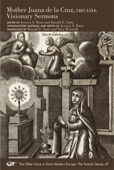 Paperback Mother Juana de la Cruz, 1481-1534: Visionary Sermons Volume 47 Book