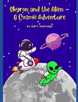 Paperback Skyron and the Alien A Cosmic Adventure Book