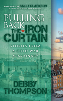 Paperback Pulling Back the Iron Curtain: Stories from a Cold War Missionary Book