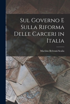 Paperback Sul Governo E Sulla Riforma Delle Carceri in Italia [Italian] Book