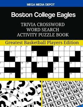 Boston College Eagles Trivia Crossword Word Search Activity Puzzle Book: Greatest Basketball Players Edition