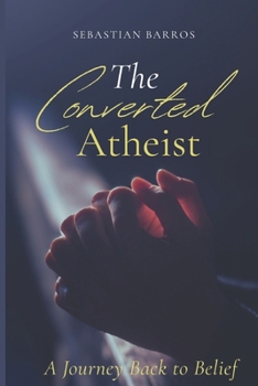 Paperback The converted atheist: A journey back to belief Book