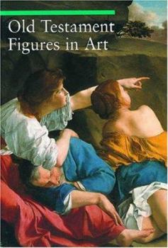 Old Testament Figures in Art - Book #15 of the A Guide to Imagery