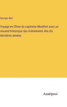 Hardcover Voyage en Chine du capitaine Montfort avec un resumé historique des événements des dix dernières années [French] Book