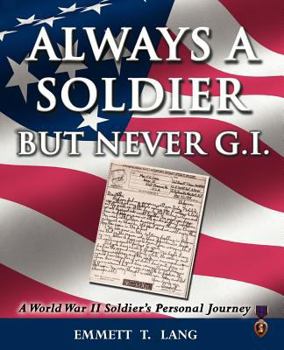 Paperback Always a Soldier But Never G.I.: A World War II Soldier's Personal Journey Book