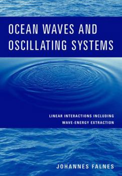 Ocean Waves and Oscillating Systems: Linear Interactions Including Wave-Energy Extraction - Book  of the Cambridge Ocean Technology
