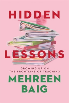 Hardcover Hidden Lessons: Growing Up on the Frontline of Teaching Book