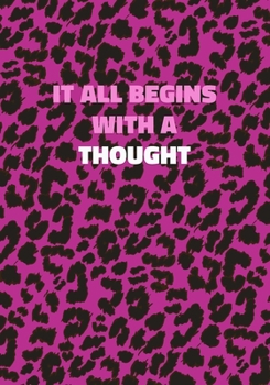 Paperback It All Begins With A Thought: Pink Leopard Print Notebook With Inspirational and Motivational Quote (Animal Fur Pattern). College Ruled (Lined) Jour Book