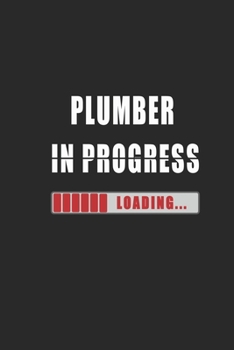 plumber in progress Notebook: Journal and Organizer, Blank Lined Notebook 6x9 inch, 120 pages