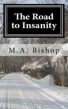 Paperback The Road to Insanity: "Once you arive you can NEVER leave." Book