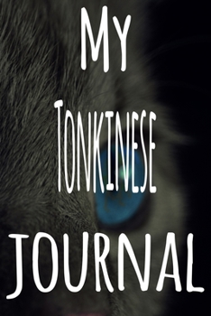 My Tonkinese Journal: The perfect gift for the lover of cats in your life - 119 page lined journal!