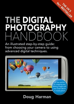 Paperback The Digital Photography Handbook: An Illustrated Step-By-Step Guide Book