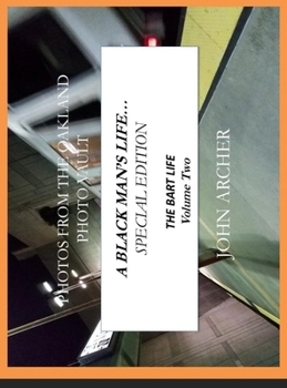 Hardcover Photos From The Oakland Photo Vault: A Black Man's Life (Special Edition) - The BART Life, Volume Two Book