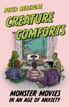 Hardcover Creature Comforts: Monster Movies in an Age of Anxiety Book