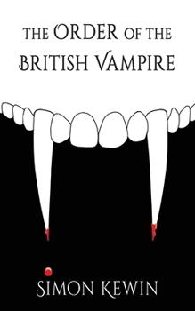 Paperback The Order of the British Vampire: the fourth story of His Majesty's Office of the Witchfinder General, protecting the public from the unnatural since Book