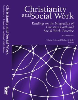 Unknown Binding Christianity and Social Work: Readings on the Integration of Christian Faith and Social Work Practice: Sixth Edition Book